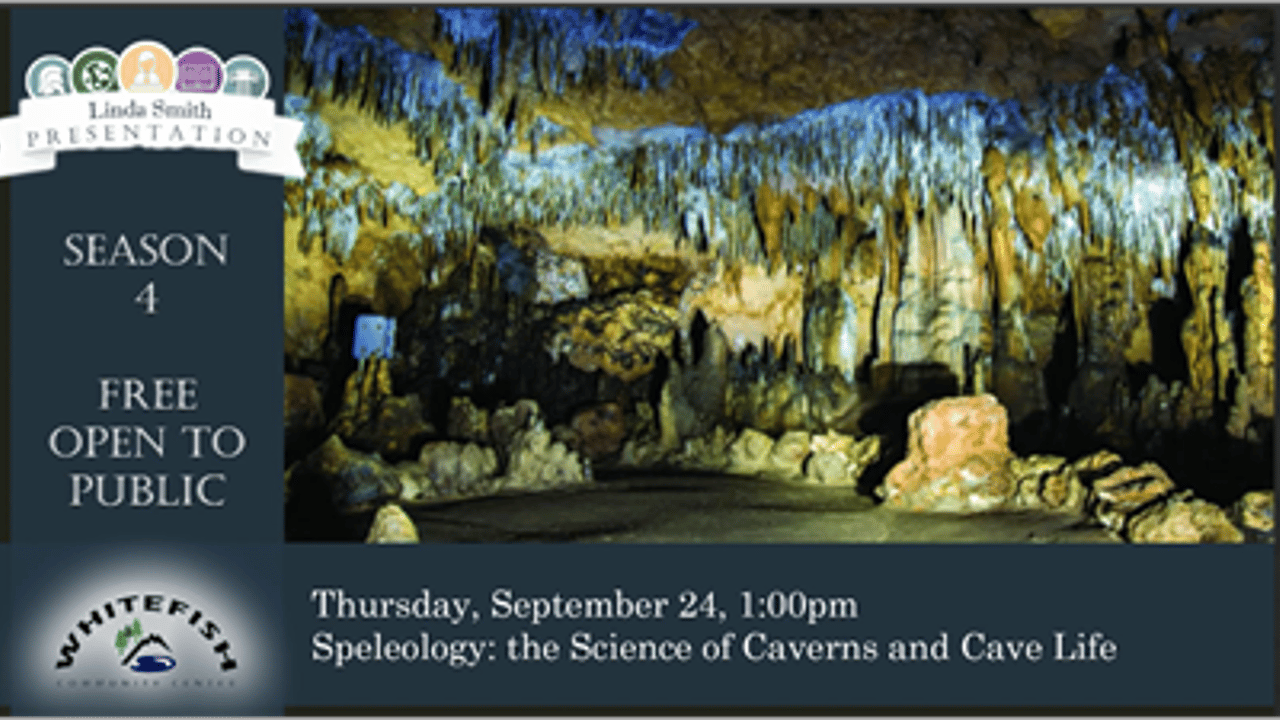 Speleology: the Science of Caverns and Cave Life at the Whitefish Community Center