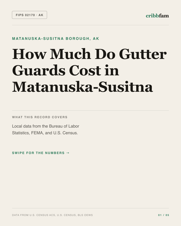 Gutter Guards in Matanuska Susitna Borough, AK — regional cost snapshot