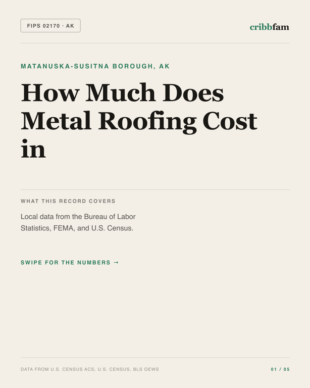 Metal Roofing in Matanuska Susitna Borough, AK — regional cost snapshot