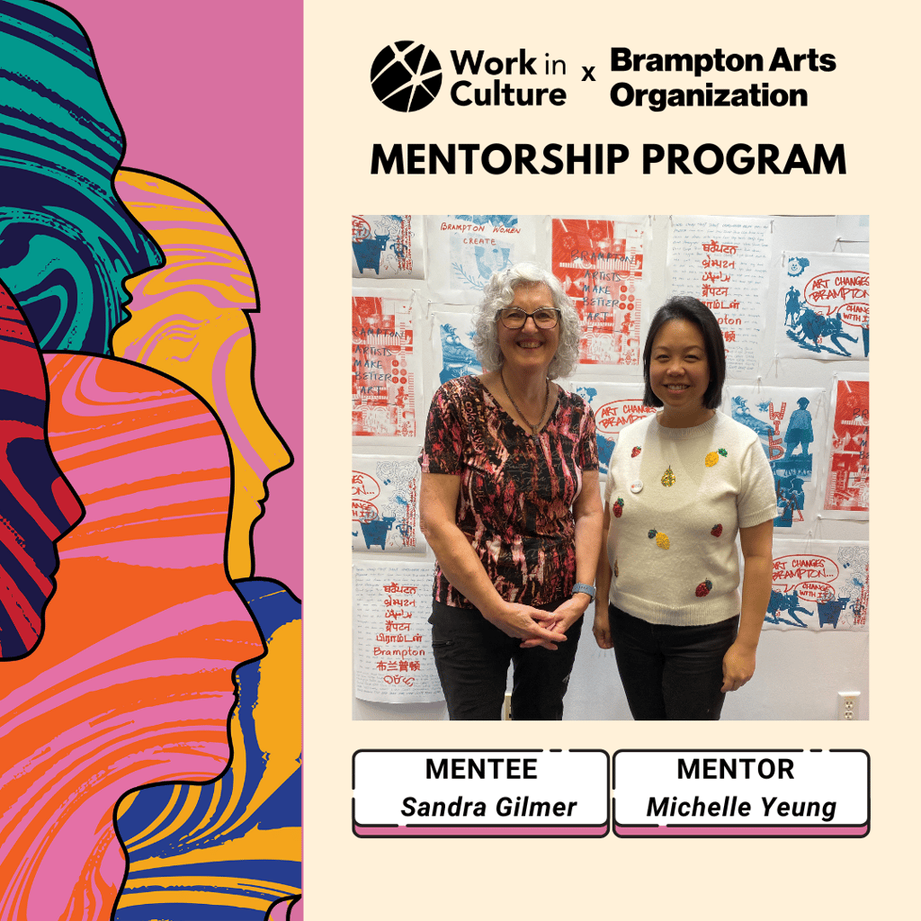 Work in Culture x Brampton Arts Organization Mentorship Program - Mentee Sandra Gilmer, Mentor Michelle Yeung