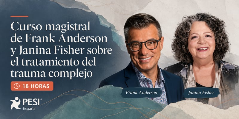 Curso magistral de Frank Anderson y Janina Fisher sobre el tratamiento del trauma complejo