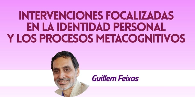 Intervenciones focalizadas en la identidad personal y los procesos metacognitivos