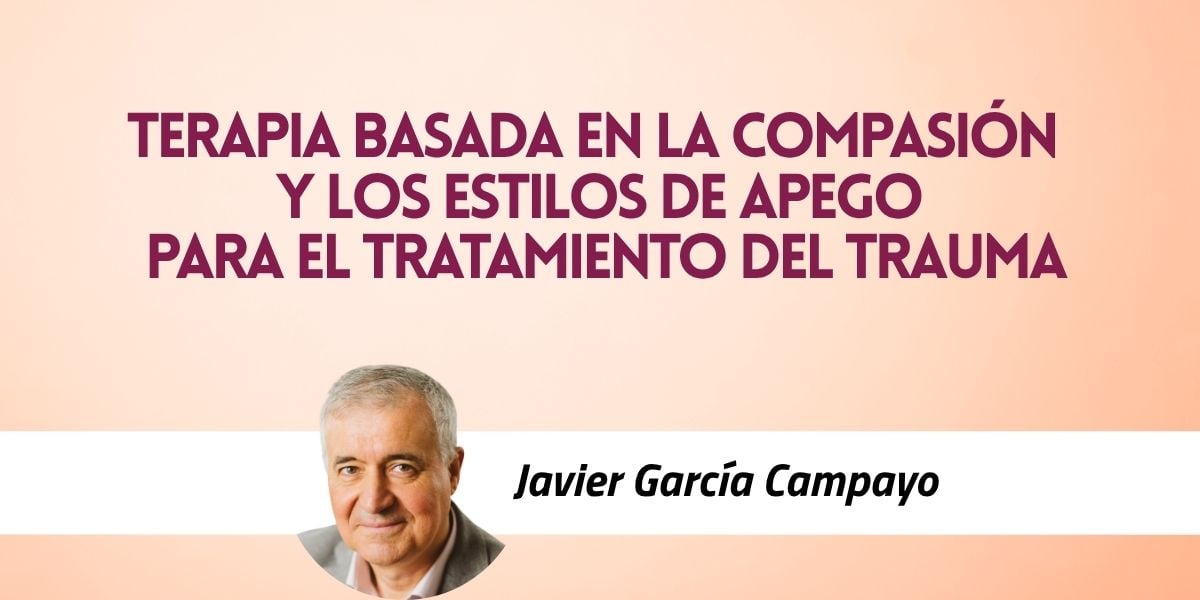 Terapia basada en la compasión y estilos de apego para el tratamiento del trauma