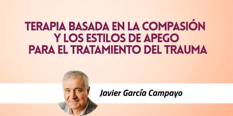 Terapia basada en la compasión y estilos de apego para el tratamiento del trauma