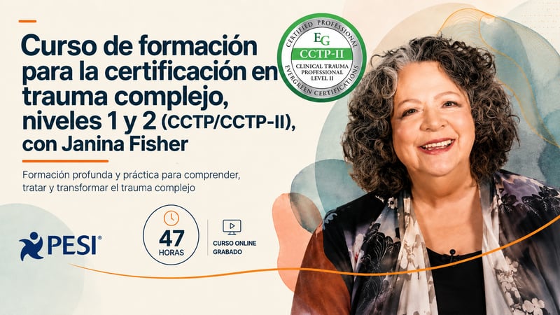 Curso de formación para la certificación en trauma complejo, niveles 1 y 2 (CCTP/CCTP-II), con Janina Fisher