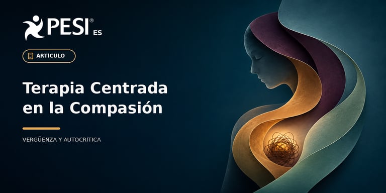 Terapia Centrada en la Compasión: cómo trabajar la vergüenza y la autocrítica