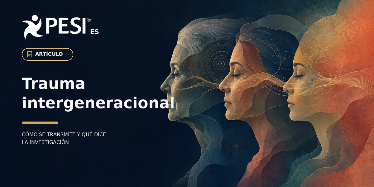 Trauma intergeneracional: qué es, cómo se transmite y qué dice la investigación