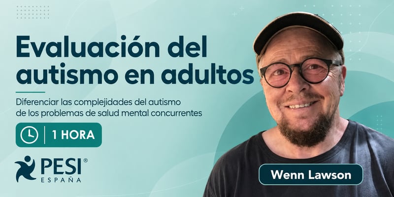 Evaluación del autismo en adultos. Diferenciar las complejidades del autismo de los problemas de salud mental concurrentes