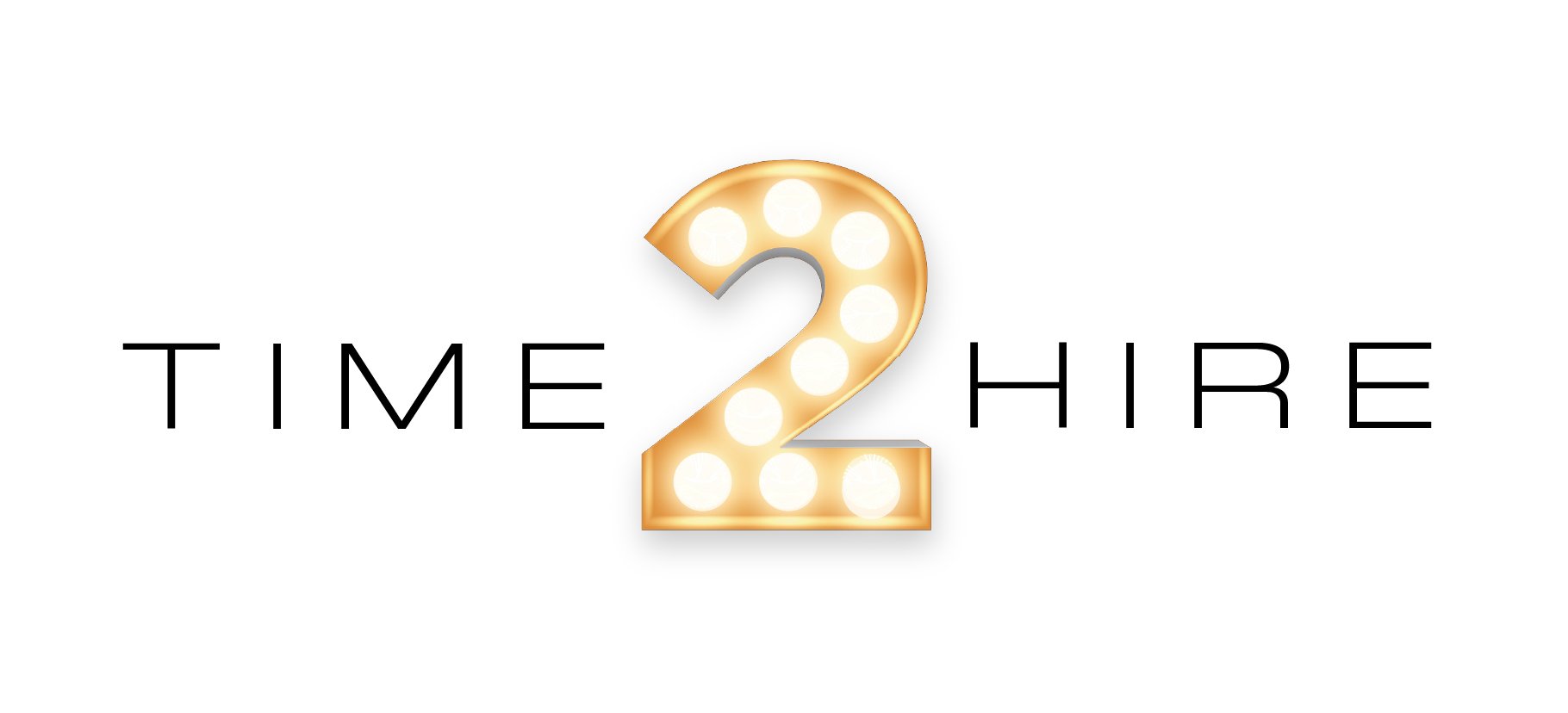 The image displays the phrase TIME 2 HIRE with a large, gold, illuminated number 2 in the centre, resembling a marquee sign, against a white background.