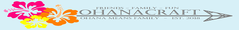 Ohanacraft - Ohana Means Family!                         - ☀ KINGDOMS IS OPEN ☀ -