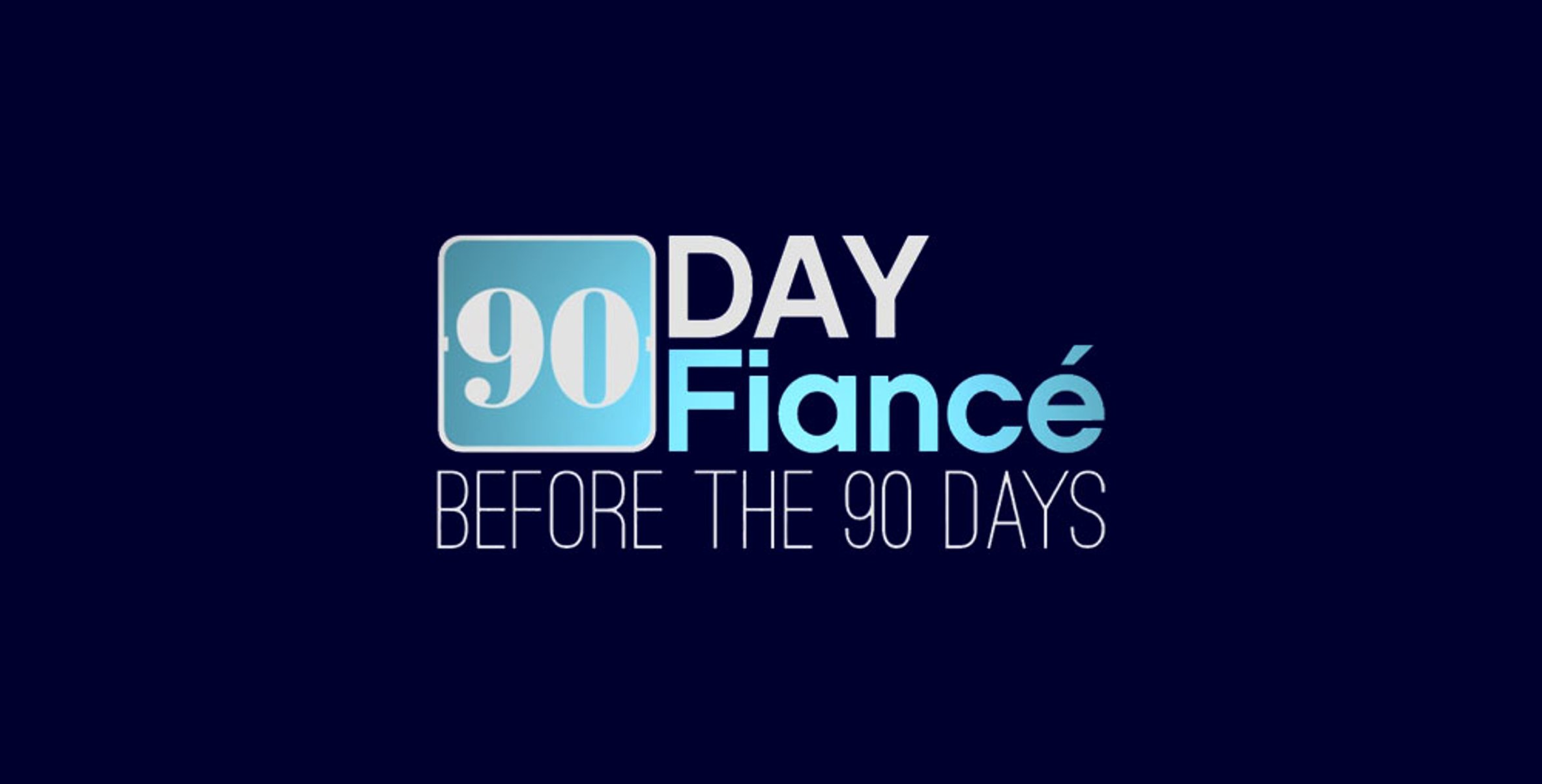 Casting 90 Day Fiance: Before the 90 Days