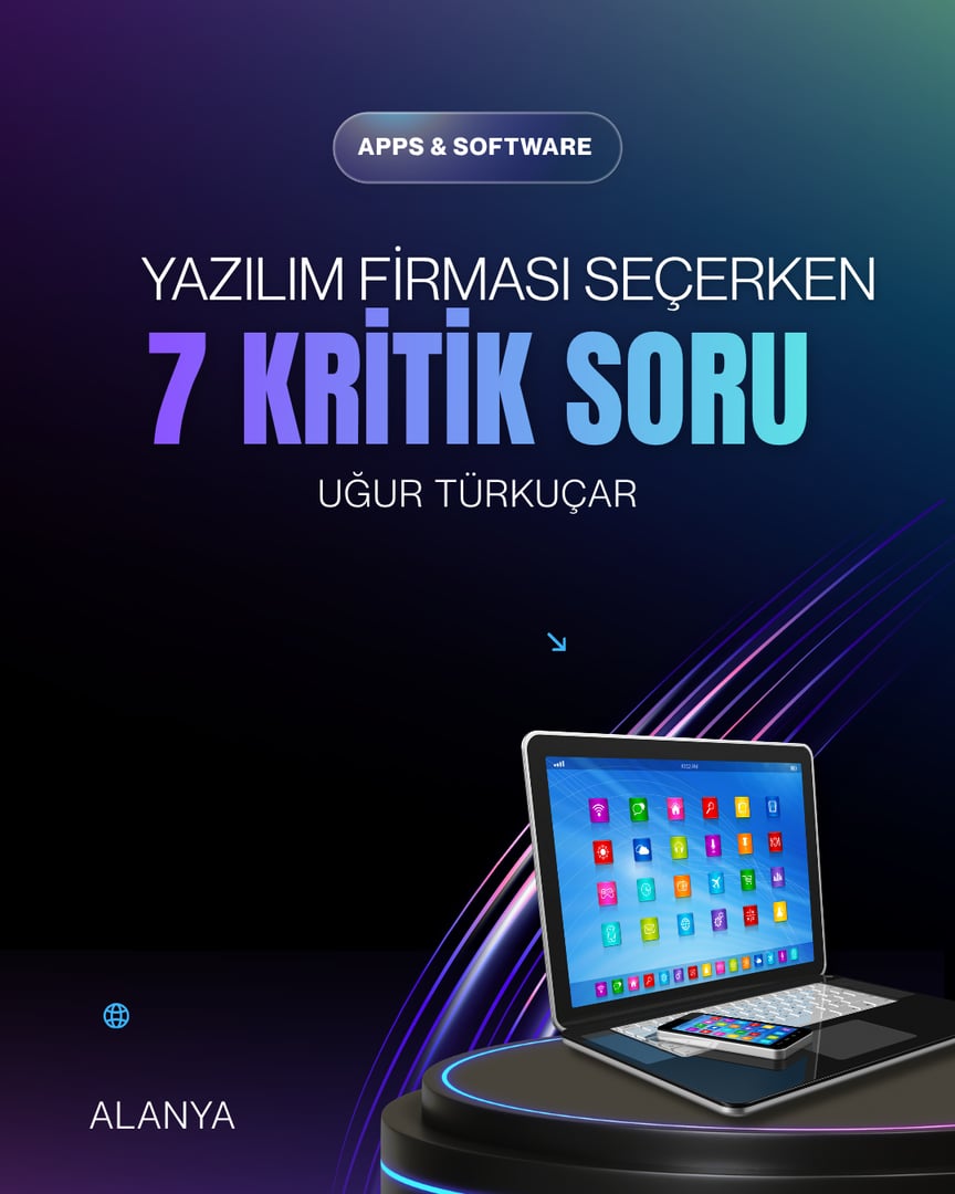 Alanya'da yazılım firması seçerken 7 kritik soru