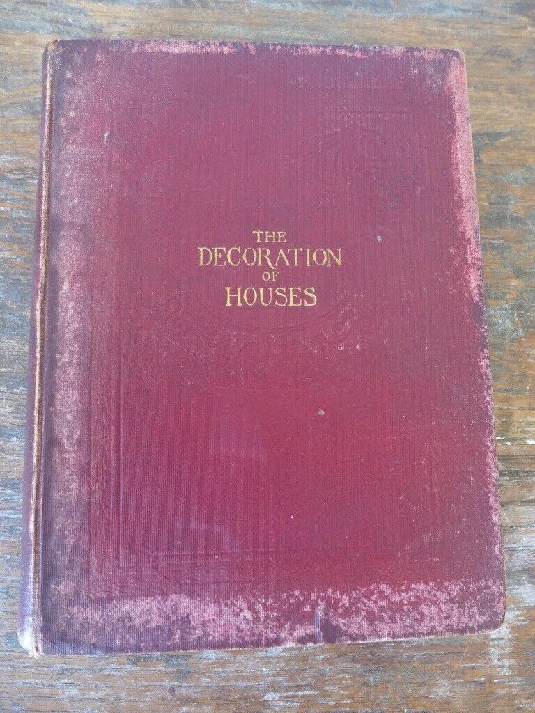RARE Collectable Book: THE DECORATION OF HOUSES, 1898 Edition By Edith Wharton and Ogden Codman Jr.