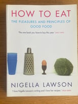 Nigella Lawson - How To Eat The Pleasures And Principles of Good Food