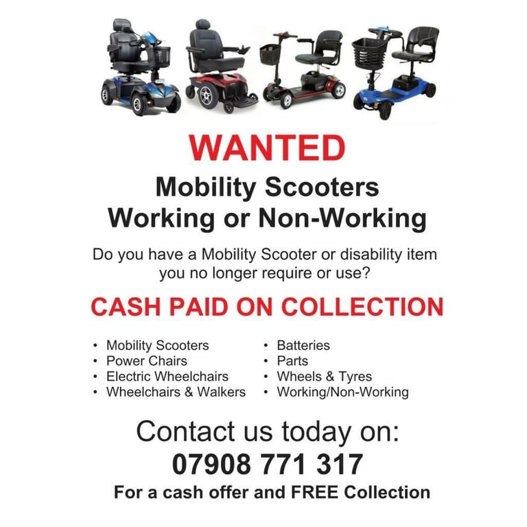 Wanted mobility scooters electric wheelchairs working or non working for cash paid !!!