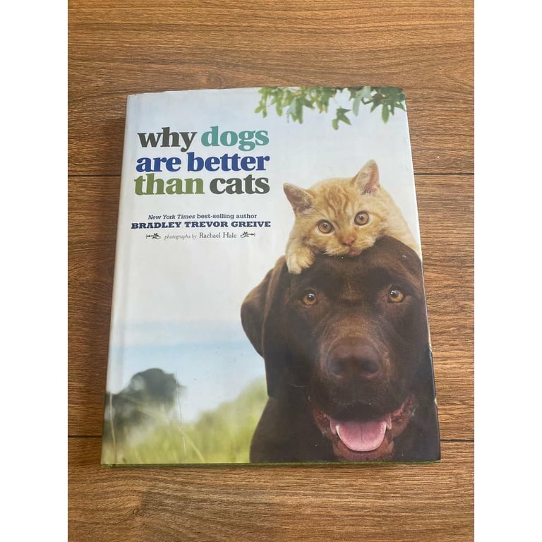 Why Dogs Are Better Than Cats Hardback Book