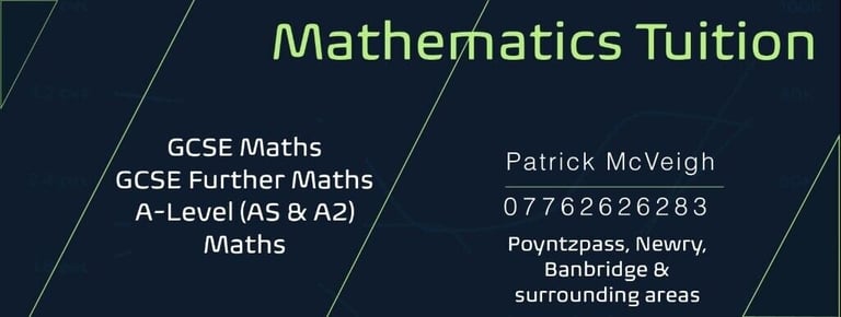 GCSE Maths Tutor / Tuition/ Tutoring, GCSE Further Maths and A Level Maths (AS & A2) -Banbridge Area