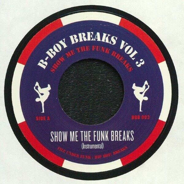B BOY BREAKS - Volume 3: Show Me The Funk Breaks - Vinyl 7inch 200 Copies Only Brand New £25