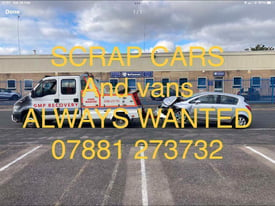 SCRAP CARS AND VANS ALWAYS WANTED CASH WAITING