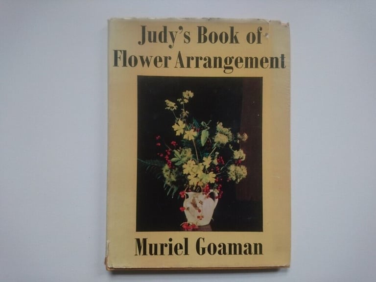 Vintage 1957 Children's First Edition Judy’s Book Of Flower Arranging By Muriel Goaman