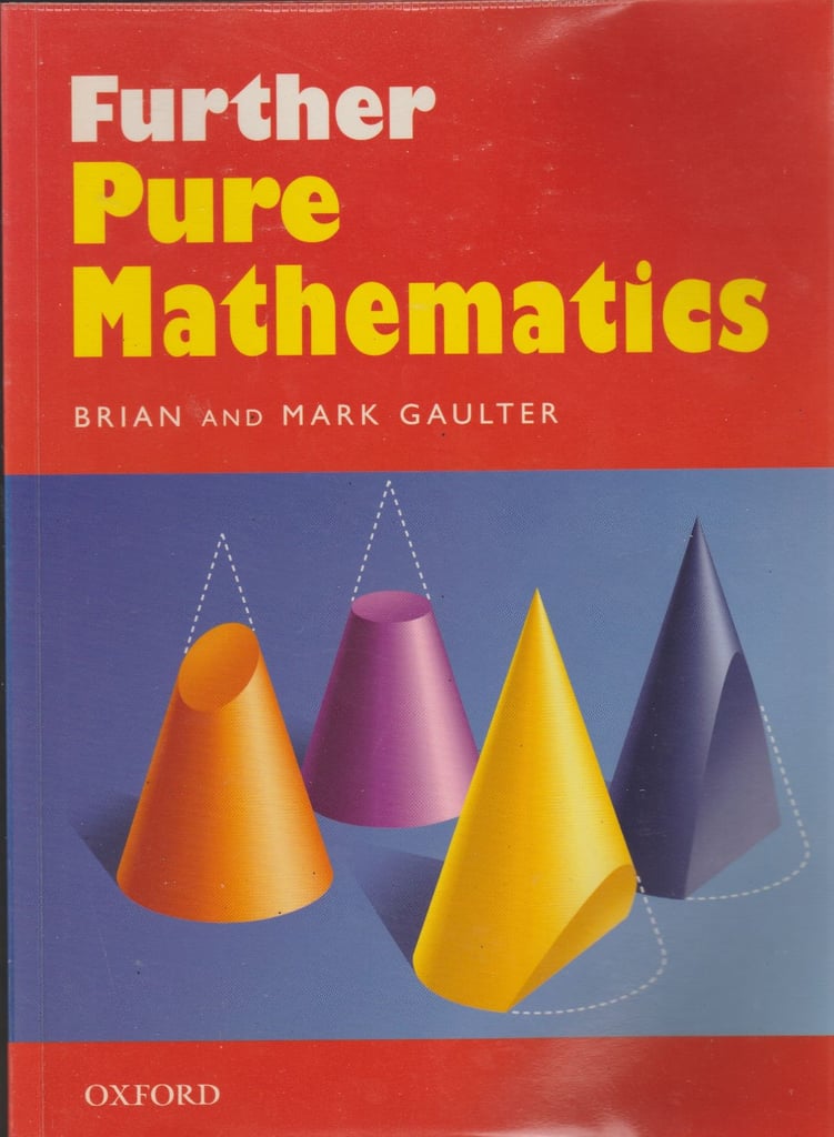 Further Pure Mathematics by Brian and Mark Gaulter.