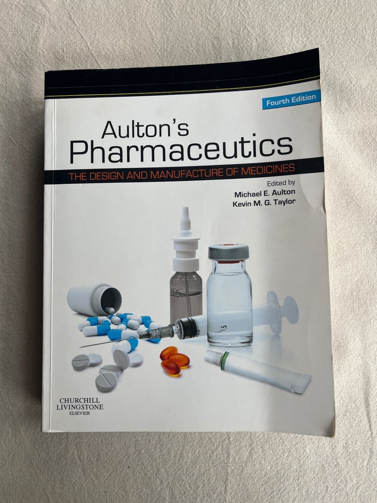 Aulton’s Pharmaceutics The Design and Manufacture of Medicines