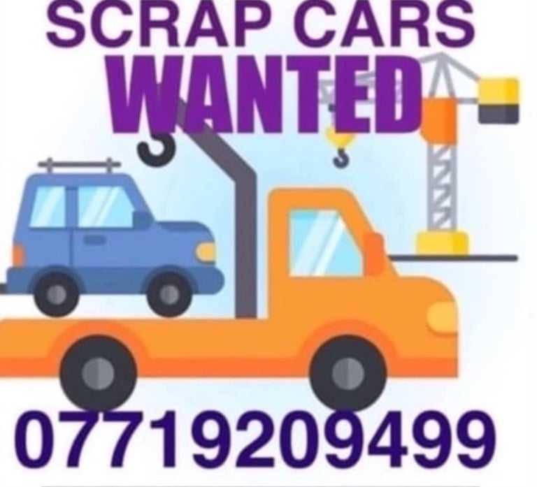 SCRAP CARS , JEEPS , VANS , MOT FAILURES & NON RUNNERS WANTED 