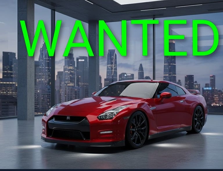 YOUR CAR  HQ WANT YOUR NISSAN GT-R CALL NOW!!!!