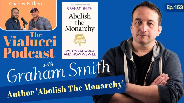 Abolish The Monarchy Author - Graham Smith | Ep.153 | The Vialucci Podcast