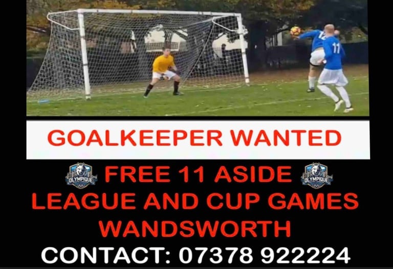 11 A SIDE TEAM LOOKING FOR NEW GOALKEEPERS, FREE FOOTBALL FOR GOALKEEPERS IN LONDON, PLAY FOR FREE