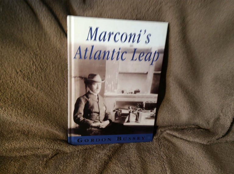 Radio Book.  Marconi’s Atlantic Leap by  Gordon  Bussey