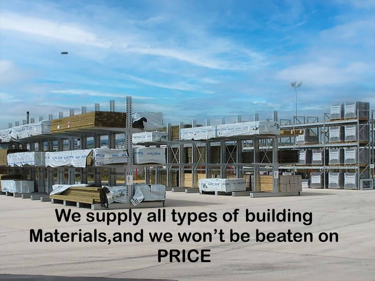 We supply all types of building materials and we won’t be beaten on PRICE 
