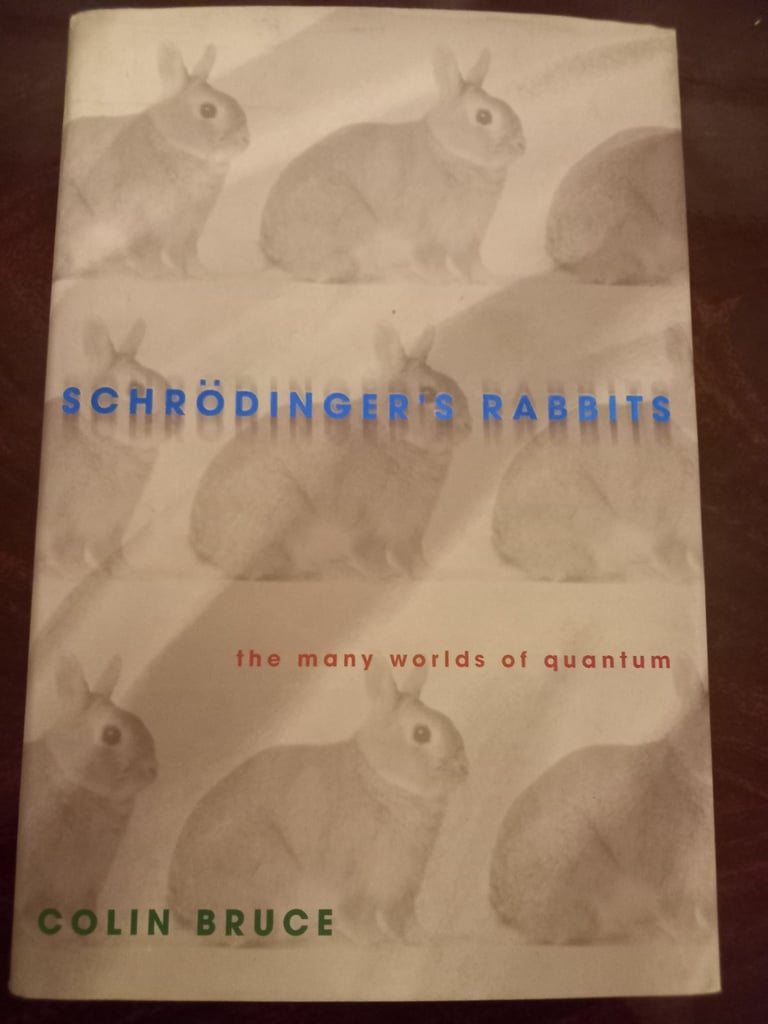 Schrodinger's Rabbits: The Many Worlds of Quantum - Bruce, Colin