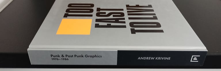 Too Fast to Live Too Young to Die: Punk & post punk graphics 1976-1986