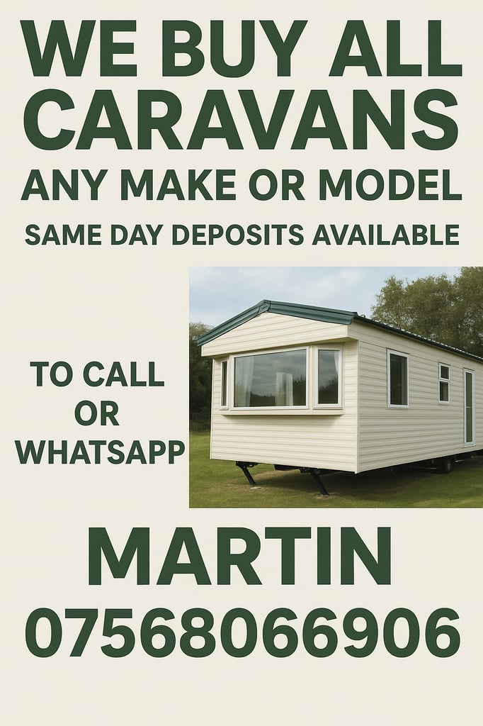 WANTED!*** Static Caravans -I buy and Sell Call or whatsapp today