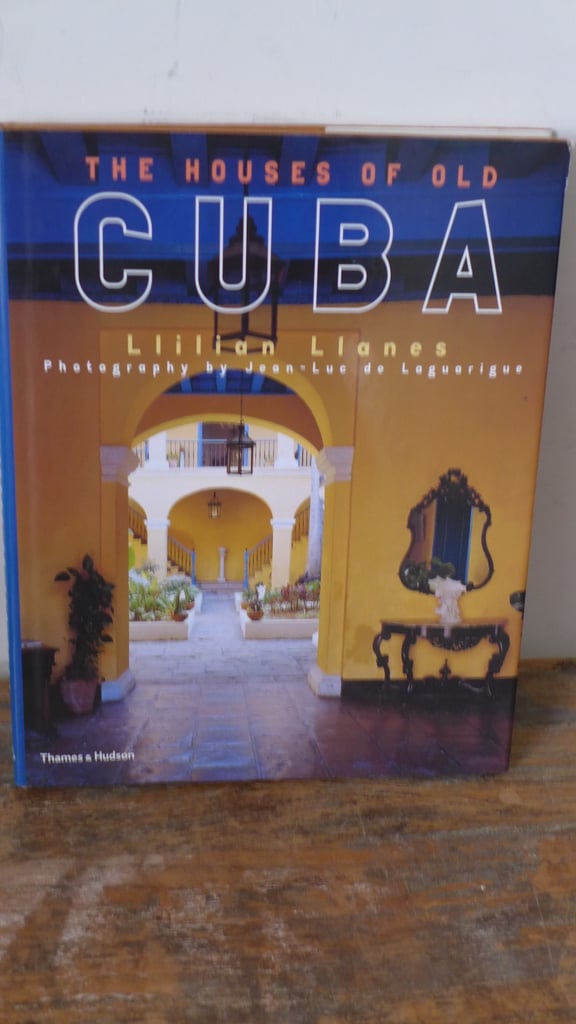 image for COLLECTABLE HARDBACK: THE HOUSES OF OLD CUBA BY LLILIAN LLANES, PHOTOGRAPHY JEAN-LUC DE LAGUARIGUE.