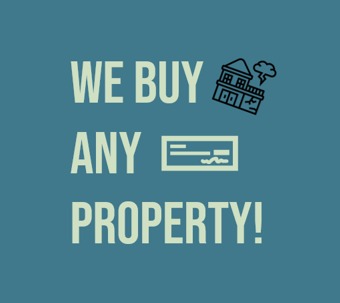 we buy any properties!