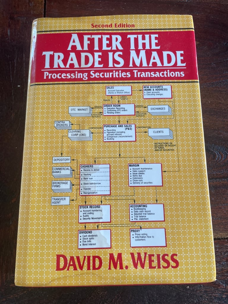 After the Trade is Made: Processing Securities Transactions (2nd Edition) by David M. Weiss