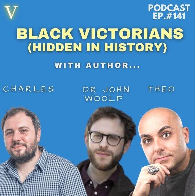 Podcast Episode #141 Black Victorians (Hidden in History) with the author John Woolf