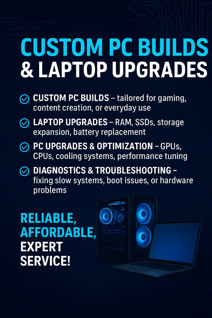💻 Custom PC Building & Laptop Upgrades – Reliable, Affordable, Expert Service!