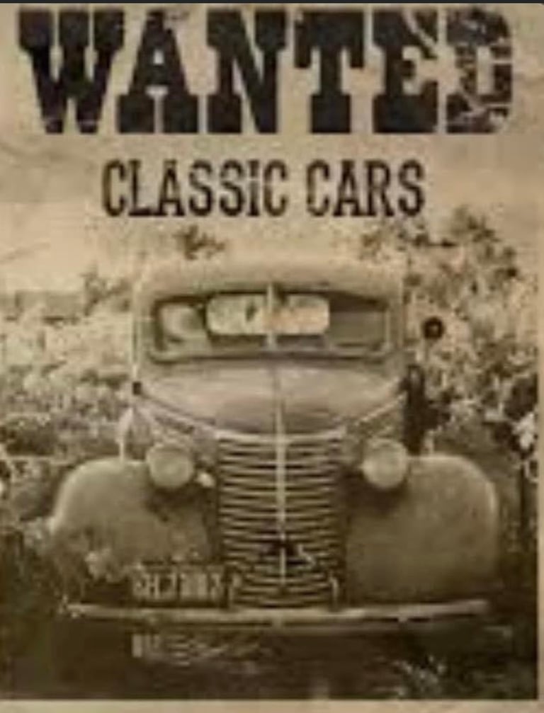 *** CLASSIC Cars and Vehicles WANTED ***
