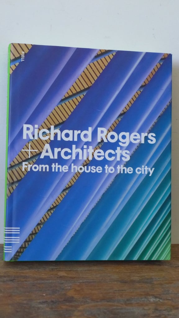 image for RICHARD ROGERS + ARCHITECTS: FROM THE HOUSE TO THE CITY. MINT CONDITION. HARDBACK. PERFECT PRESENT.