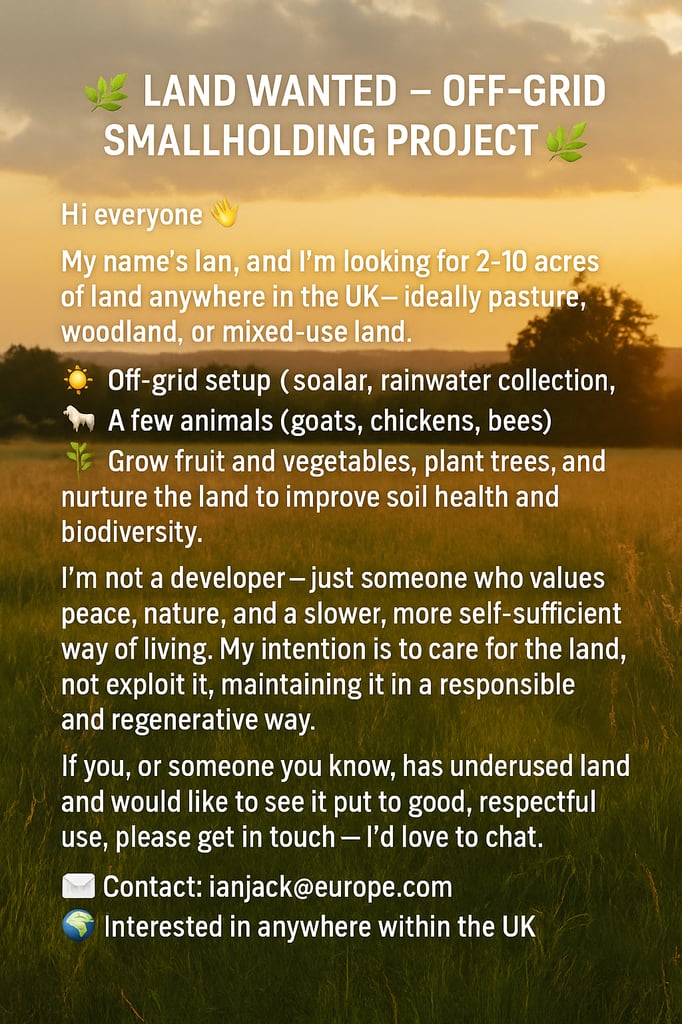 🌿 LAND WANTED – OFF-GRID SMALLHOLDING PROJECT 🌿