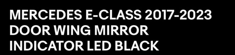 MERCEDES E-CLASS 2017-2023 DOOR WING MIRROR INDICATOR LED BLACK
