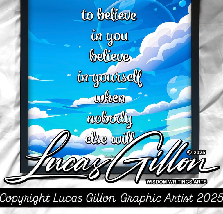 Premium Framed Print “Believe in Yourself” by writer, artist & designer Lucas Gillon
