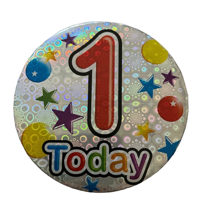1 Today Birthday Badge 1st Birthday Badge Holographic Rainbow Colours 6” Diameter 