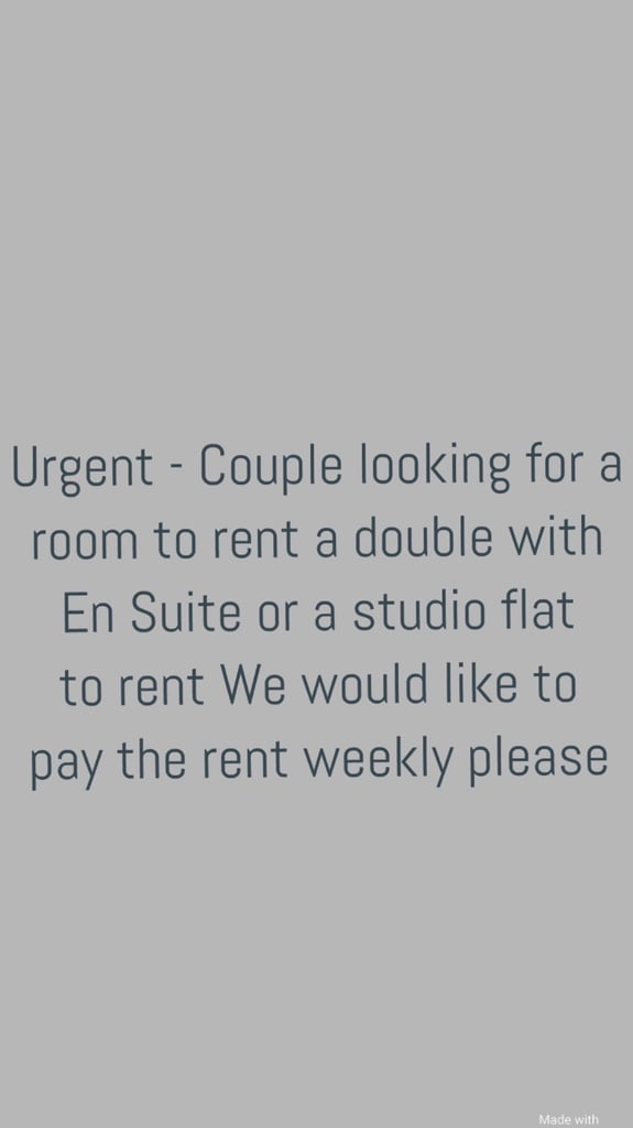 Urgent - Couple looking for a room to rent or a studio flat to rent please
