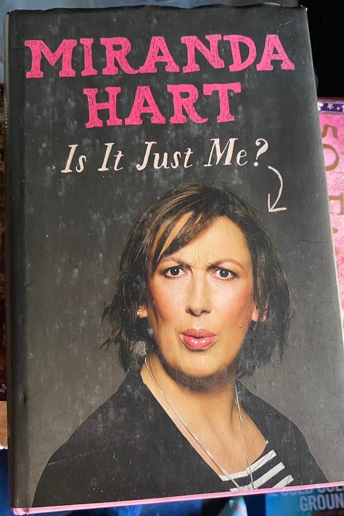 Book by Miranda Hart “Is it just me?” 