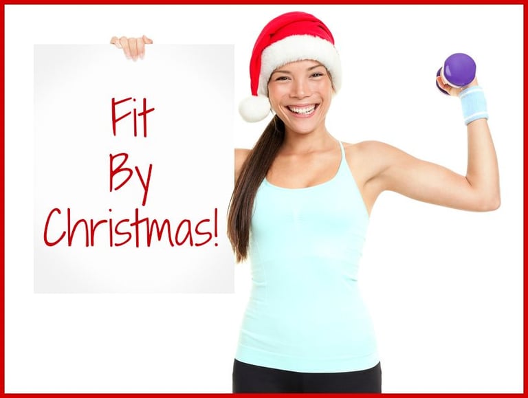 ***Get in shape FOR Christmas***