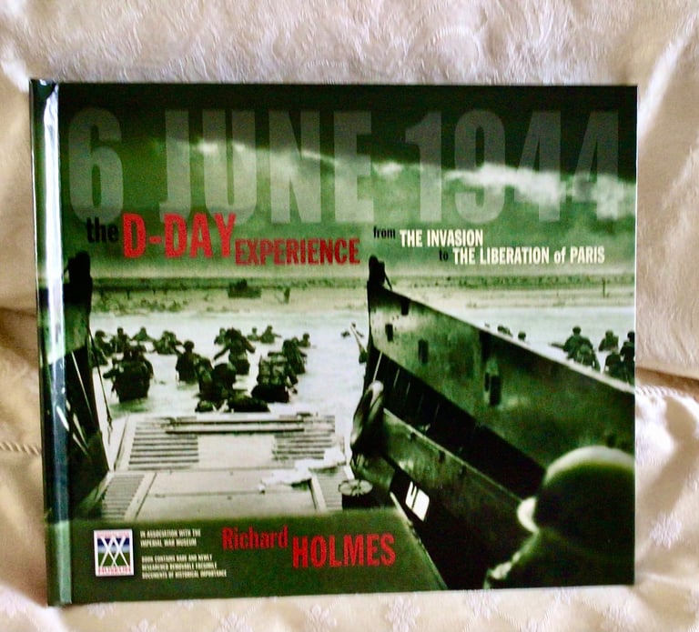 THE D-DAY EXPERIENCE FROM THE INVASION TO THE LIBERATION OF PARIS